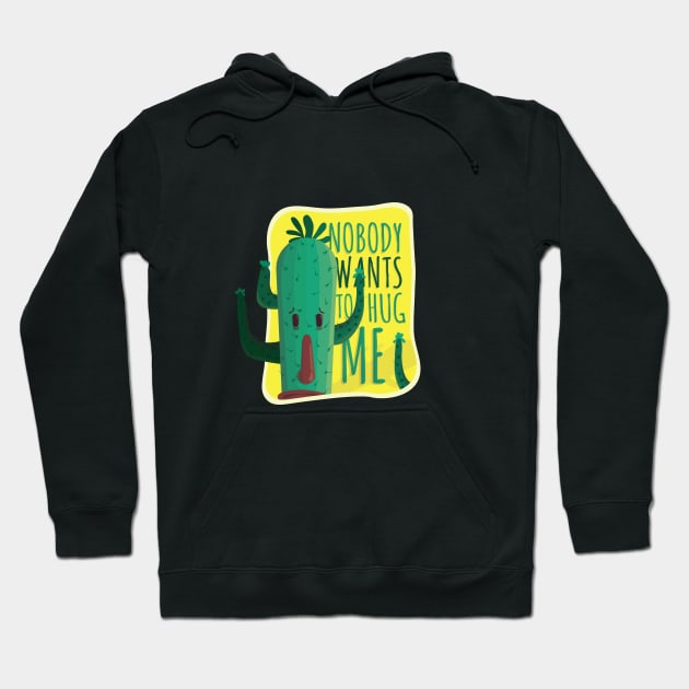 Cactus funny quote : Nobody wants to hug me Hoodie by FelippaFelder